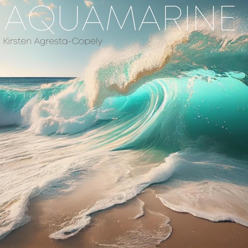 "Aquamarine" by Kirsten Agresta Copely